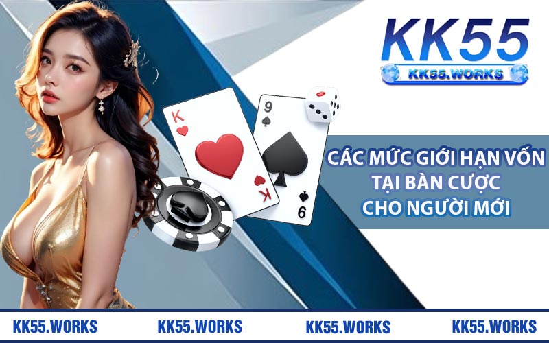 Các mức giới hạn vốn tại bàn cược cho người mới