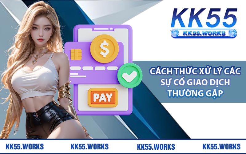 Cách thức xử lý các sự cố giao dịch thường gặp