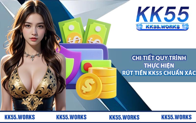 Chi tiết quy trình thực hiện rút tiền KK55 chuẩn xác
