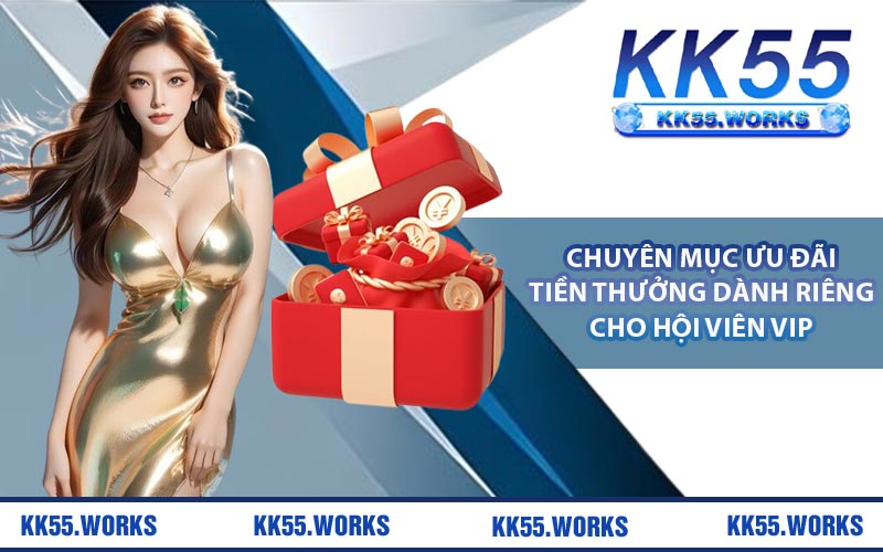 Chuyên mục ưu đãi tiền thưởng dành riêng cho hội viên vip