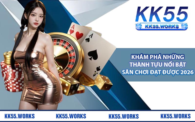 Khám phá những thành tựu nổi bật sân chơi đạt được 2026