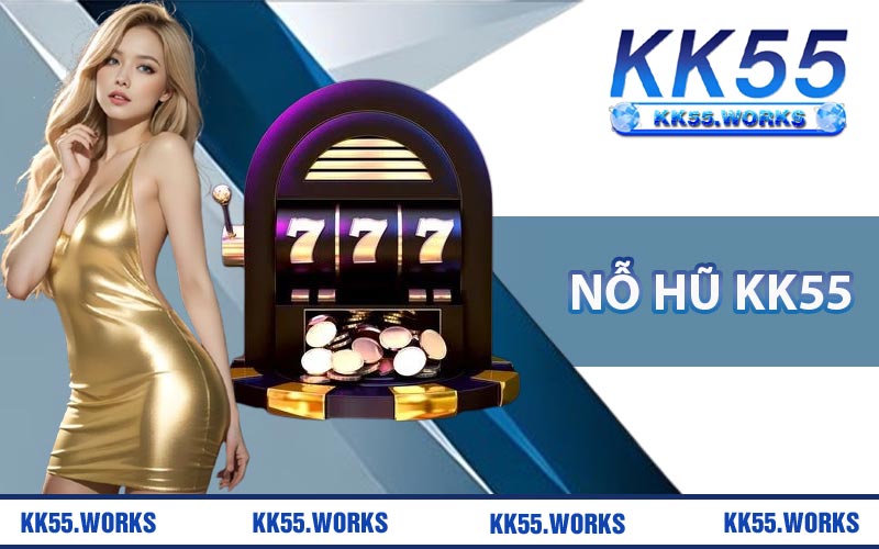 Nỗ Hũ KK55