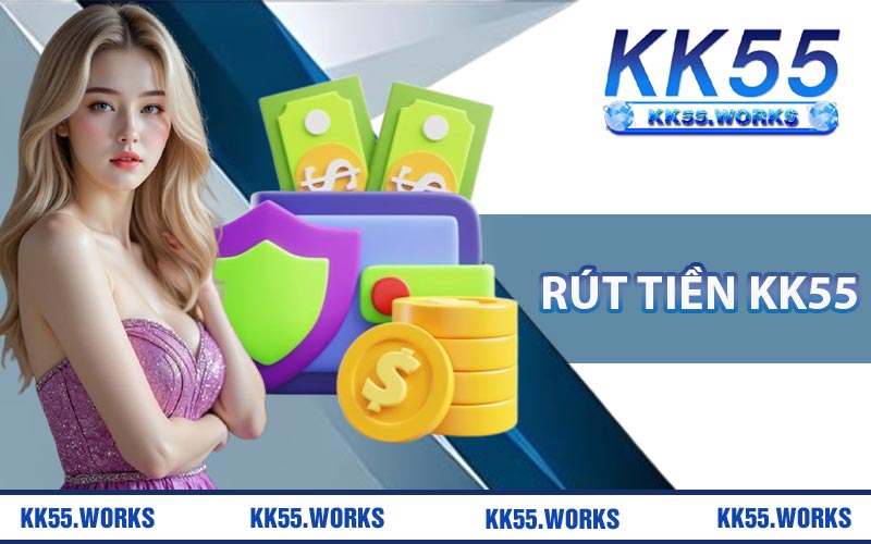 Rút Tiền KK55